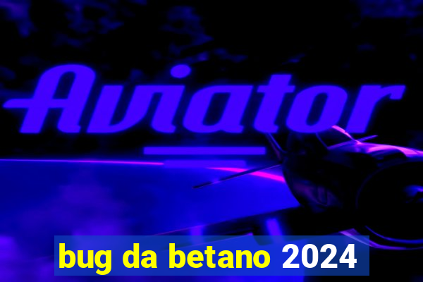 bug da betano 2024